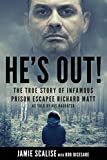 He's Out!: The true story of infamous prison escapee Richard Matt as told by his daughter