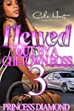 Flewed Out By A Chi-Town Boss 3: An Urban Romance