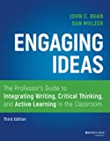 Engaging Ideas: The Professor's Guide to Integrating Writing, Critical Thinking, and Active Learning in the Classroom