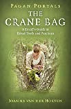 Pagan Portals: The Crane Bag: A Druid's Guide to Ritual Tools and Practices