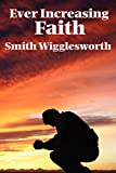 Ever Increasing Faith by Smith Wigglesworth (5-Sep-2007) Paperback