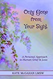 Only Gone from Your Sight: A Love Letter from Heaven