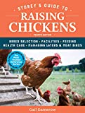 Storey's Guide to Raising Chickens, 4th Edition: Breed Selection, Facilities, Feeding, Health Care, Managing Layers & Meat Birds