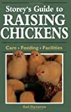 Storey's Guide to Raising Chickens: Care / Feeding / Facilities