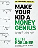 Make Your Kid A Money Genius (Even If You're Not): A Parents' Guide for Kids 3 to 23