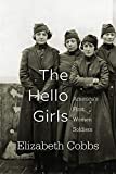 The Hello Girls: America’s First Women Soldiers