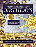 The Secret Language of Birthdays: Your Complete Personology Guide for Each Day of the Year