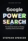 Google Power Search: The Essential Guide to Finding Anything Online With Google