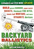 Backyard Ballistics: Build Potato Cannons, Paper Match Rockets, Cincinnati Fire Kites, Tennis Ball Mortars, and More Dynamite Devices