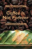 Coffee Is Not Forever: A Global History of the Coffee Leaf Rust (Ecology & History)