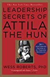 Leadership Secrets of Attila the Hun