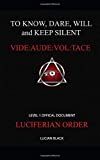 Luciferian Order: To Know, Dare, Will and Keep Silent