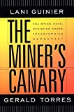 The Miner’s Canary: Enlisting Race, Resisting Power, Transforming Democracy (The Nathan I. Huggins Lectures)