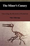 The Miner's Canary: Unraveling the Mysteries of Extinction (Princeton Science Library Book 132)