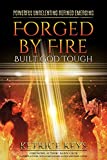 Forged By Fire: Built God Tough