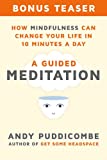 How Mindfulness Can Change Your Life in 10 Minutes a Day: A Guided Meditation (Bonus Teaser!)