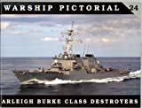 Warship Pictorial No. 24 - Arleigh Burke Class Destroyers by Kurt Greiner (2006) Paperback