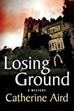 Losing Ground: A Sloan and Crosby Mystery (Detective Chief Inspector C.D. Sloan Book 21)