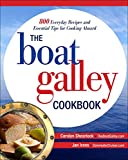 The Boat Galley Cookbook: 800 Everyday Recipes and Essential Tips for Cooking Aboard: 800 Everyday Recipes and Essential Tips for Cooking Aboard