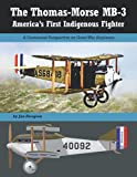 The Thomas-Morse MB-3: America’s First Indigenous Fighter (Great War Aviation Centennial Series)