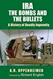 IRA, The Bombs and the Bullets: A History of Deadly Ingenuity