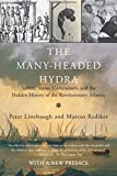 The Many-Headed Hydra: Sailors, Slaves, Commoners, and the Hidden History of the Revolutionary Atlantic