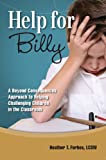 Help for Billy: A Beyond Consequences Approaching to Helping Challenging Children in the Classroom