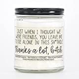 Just When I Thought We Were Friends, You Leave Me To Die Alone Scented Soy Candle (Lemon Pound Cake, 7 oz)