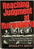 Reaching Judgment at Nuremberg: The Untold Story of How the Nazi War Criminals Were Judged