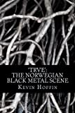 'TRVE': The Norwegian Black Metal Scene: A Subcultural Study of Transgression through Music