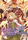 Skeleton Knight in Another World (Light Novel) Vol. 6