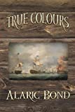 True Colours (The Third Book in the Fighting Sail Series)