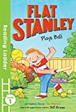 Flat Stanley Plays Ball: Level 1 (Reading Ladder)