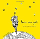 Brave New Girl: How to Be Fearless