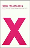 Porno para mujeres: Una gua femenina para entender y aprender a disfrutar del cine X (UHF) (Spanish Edition)