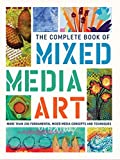 The Complete Book of Mixed Media Art: More than 200 fundamental mixed media concepts and techniques