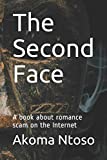 The Second Face: A book about romance scam on the Internet (Akoma Ntoso Books about online scam)