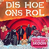 Dis Hoe Ons Rol - Super Seep Skoon (Vloekvry Uitgawe)