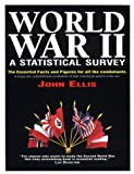 World War II: A Statistical Survey: The Essential Facts and Figures for All the Combatants