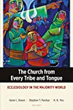 The Church from Every Tribe and Tongue: Ecclesiology in the Majority World (Majority World Theology Series)