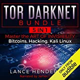 Tor Darknet Bundle (5 in 1) Master the Art of Invisibility (Bitcoins, Hacking, Kali Linux)