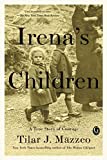 Irena's Children: The Extraordinary Story of the Woman Who Saved 2,500 Children from the Warsaw Ghetto