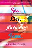 sex.lies.murder.fame.: A Novel
