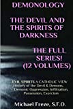 DEMONOLOGY THE DEVIL AND THE SPIRITS OF DARKNESS Expanded!: EVIL SPIRITS A Catholic View (The Demonology Series)