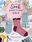 The Sock Knitting Bible: Everything you need to know about how to knit socks