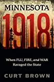 Minnesota, 1918: When Flu, Fire, and War Ravaged the State
