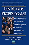 LOS NUEVOS PROFESIONALES: El Surgimiento del Network Marketing como la Próxima Profesión de Relevancia (Spanish Edition)