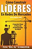 Cómo Construir LíDERES En Redes De Mercadeo Volumen Uno: Creación Paso A Paso De Profesionales En MLM (Spanish Edition)