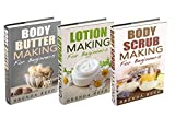 (3 Book Bundle) “Body Butter Making For Beginners” & “Lotion Making For Beginners” & “Body Scrub Making For Beginners”