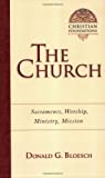 The Church: Sacraments, Worship, Ministry, Mission (Christian Foundations, Book 6)